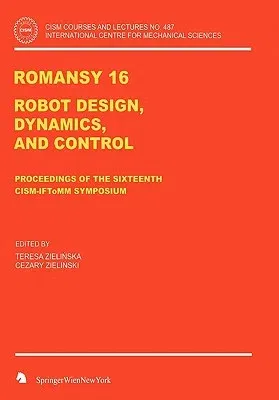 Romansy 16: Robot Design, Dynamics and Control (2006)