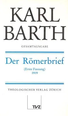 Karl Barth Gesamtausgabe: Band 16: Der Romerbrief (Erste Fassung) 1919