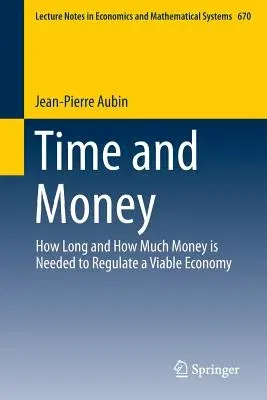 Time and Money: How Long and How Much Money Is Needed to Regulate a Viable Economy (2014)