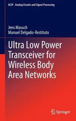 Ultra Low Power Transceiver for Wireless Body Area Networks (2013)