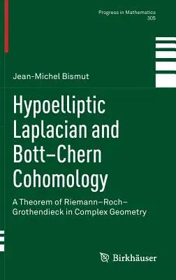 Hypoelliptic Laplacian and Bott-Chern Cohomology: A Theorem of Riemann-Roch-Grothendieck in Complex Geometry (2013)