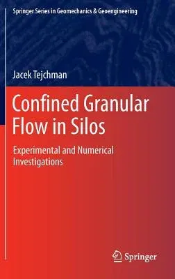 Confined Granular Flow in Silos: Experimental and Numerical Investigations (2013)