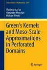 Green's Kernels and Meso-Scale Approximations in Perforated Domains (2013)