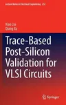 Trace-Based Post-Silicon Validation for VLSI Circuits (2013)