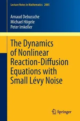 The Dynamics of Nonlinear Reaction-Diffusion Equations with Small Lévy Noise (2013)