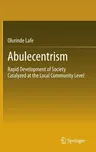 Abulecentrism: Rapid Development of Society Catalyzed at the Local Community Level (2014)