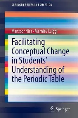 Facilitating Conceptual Change in Students' Understanding of the Periodic Table (2014)