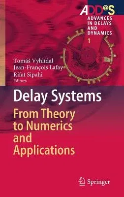 Delay Systems: From Theory to Numerics and Applications (2014)