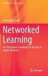 Networked Learning: An Educational Paradigm for the Age of Digital Networks (2015)