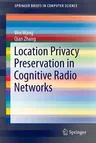 Location Privacy Preservation in Cognitive Radio Networks (2014)