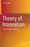 Theory of Innovation: A New Paradigm of Growth (2014)