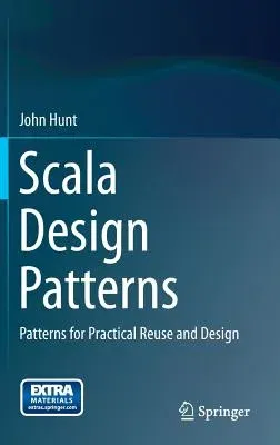 Scala Design Patterns: Patterns for Practical Reuse and Design (2013)