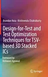 Design-For-Test and Test Optimization Techniques for Tsv-Based 3D Stacked ICS (2014)