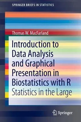 Introduction to Data Analysis and Graphical Presentation in Biostatistics with R: Statistics in the Large (2014)