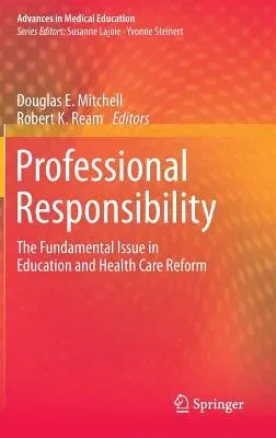 Professional Responsibility: The Fundamental Issue in Education and Health Care Reform (2015)