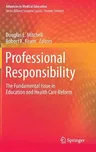 Professional Responsibility: The Fundamental Issue in Education and Health Care Reform (2015)