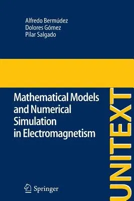 Mathematical Models and Numerical Simulation in Electromagnetism (2014)