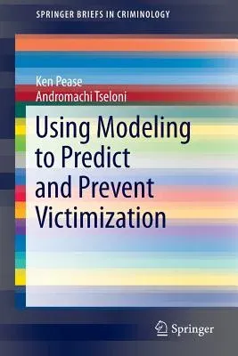 Using Modeling to Predict and Prevent Victimization (2014)