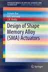 Design of Shape Memory Alloy (Sma) Actuators (2015)