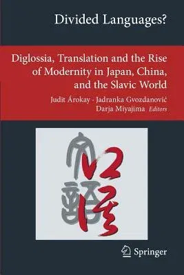 Divided Languages?: Diglossia, Translation and the Rise of Modernity in Japan, China, and the Slavic World (2014)