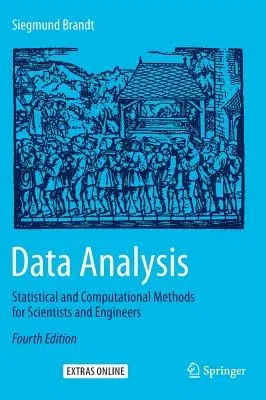 Data Analysis: Statistical and Computational Methods for Scientists and Engineers (2014)