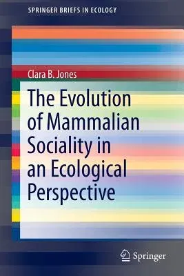 The Evolution of Mammalian Sociality in an Ecological Perspective (2014)