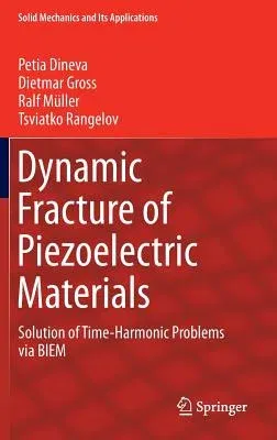 Dynamic Fracture of Piezoelectric Materials: Solution of Time-Harmonic Problems Via Biem (2014)