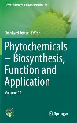 Phytochemicals - Biosynthesis, Function and Application: Volume 44 (2014)