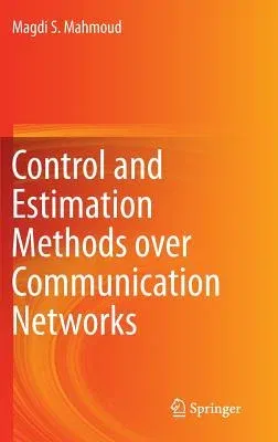 Control and Estimation Methods Over Communication Networks (2014)