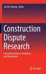 Construction Dispute Research: Conceptualisation, Avoidance and Resolution (2014)