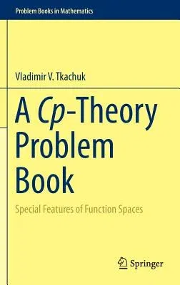 A Cp-Theory Problem Book: Special Features of Function Spaces (2014)