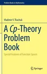 A Cp-Theory Problem Book: Special Features of Function Spaces (2014)