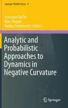 Analytic and Probabilistic Approaches to Dynamics in Negative Curvature (2014)