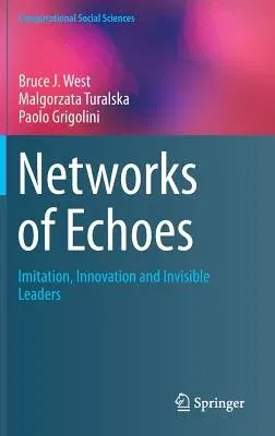 Networks of Echoes: Imitation, Innovation and Invisible Leaders (2014)