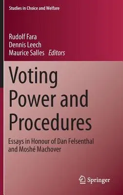 Voting Power and Procedures: Essays in Honour of Dan Felsenthal and Moshé Machover (2014)