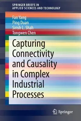 Capturing Connectivity and Causality in Complex Industrial Processes (2014)