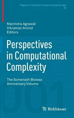 Perspectives in Computational Complexity: The Somenath Biswas Anniversary Volume (2014)