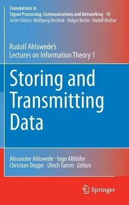 Storing and Transmitting Data: Rudolf Ahlswede's Lectures on Information Theory 1 (2014)