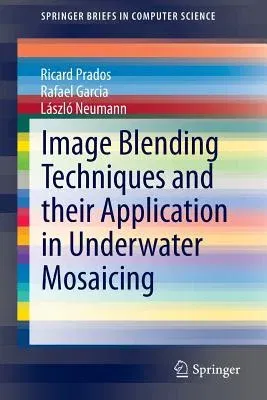 Image Blending Techniques and Their Application in Underwater Mosaicing (2014)