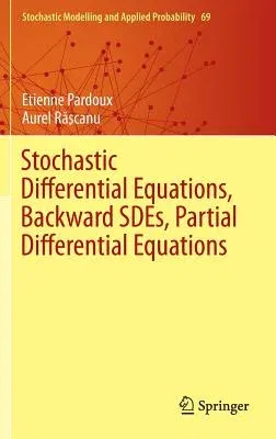 Stochastic Differential Equations, Backward Sdes, Partial Differential Equations (2014)