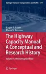 The Highway Capacity Manual: A Conceptual and Research History: Volume 1: Uninterrupted Flow (2014)