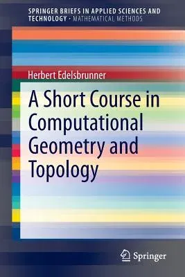 A Short Course in Computational Geometry and Topology (2014)