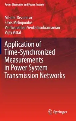 Application of Time-Synchronized Measurements in Power System Transmission Networks (2014)