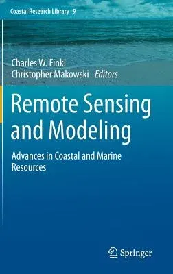 Remote Sensing and Modeling: Advances in Coastal and Marine Resources (2014)