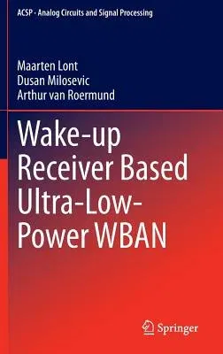 Wake-Up Receiver Based Ultra-Low-Power Wban (2014)