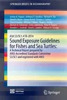 Asa S3/Sc1.4 Tr-2014 Sound Exposure Guidelines for Fishes and Sea Turtles: A Technical Report Prepared by Ansi-Accredited Standards Committee S3/Sc1 a