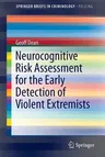 Neurocognitive Risk Assessment for the Early Detection of Violent Extremists (2014)