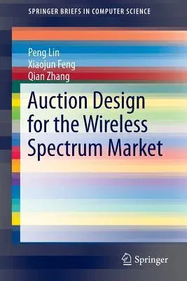 Auction Design for the Wireless Spectrum Market (2014)