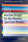 Auction Design for the Wireless Spectrum Market (2014)