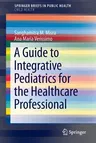 A Guide to Integrative Pediatrics for the Healthcare Professional (2014)